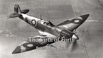 British WW2 Song - The Firth of Forth