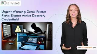 Critical Xerox Printer Vulnerabilities Expose Windows Active Directory Credentials Profile