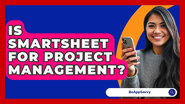 Is Smartsheet For Project Management? - Be App Savvy