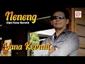 YANA KERMIT"  -  NENENG cipt.Yana Kermit (Official Video Lirik).