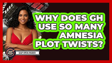 Why Does GH Use So Many Amnesia Plot Twists? - Soap Opera Insider