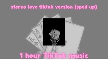 Stereo Love (sped up TikTok remix) - 1 hour TikTok music 🎧