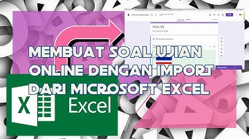 MEMBUAT SOAL UJIAN GOOGLE FORM MUDAH TANPA MENGETIK SATU PERSATU DENGAN IMPORT DARI MS. EXCEL