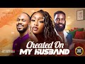 CHEATED ON MY HUSBAND (DANIEL ETIM DEBBY FELIX ESO DIKE) - Nigerian Movies 2025 Latest Full Movies