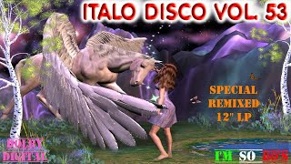 THE BEST OF  ITALO DISCO ( Vol. 53)  - Greatest Hits - Top Songs - Rare Versions