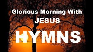 24/7 HYMNS Glorious Morning With JESUS HYMNS - soft piano hymns + loop screenshot 4