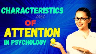 Characteristics of Attention in Psychology | Spot Psychology