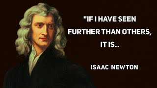 Isaac Newton's Insights on Life and Learning | Great Minds Quotes