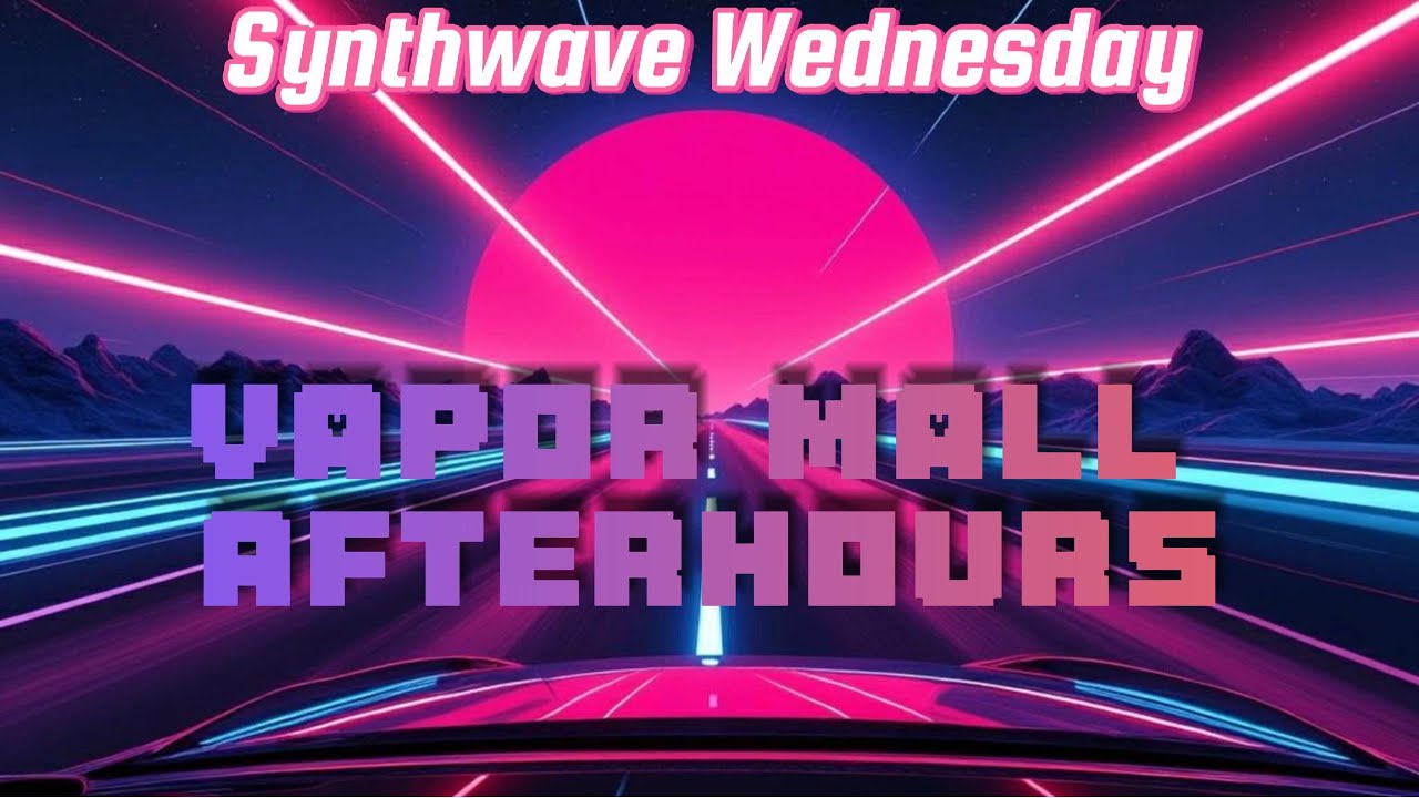 Synthwave Wednesday - Vapor Mall Afterhours