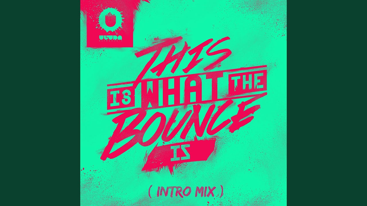 This Is What The Bounce Is (Intro Mix)