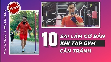 10 sai lầm cơ bản cần tránh khi tập GYM