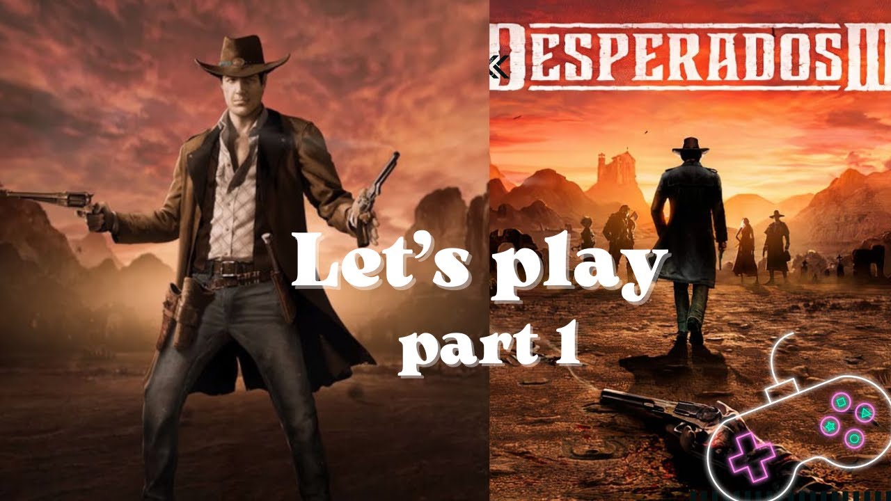 Lets play Desperados III . Прохождение Desperados III. Часть 1. Играем в Desperados III.