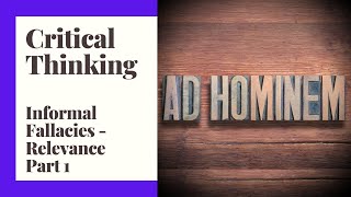 Critical Thinking - Episode 9 - Informal Fallacies - Relevance Part 1