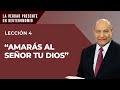 Pr. Bullón - Lección 4 “Amarás al Señor tu Dios”