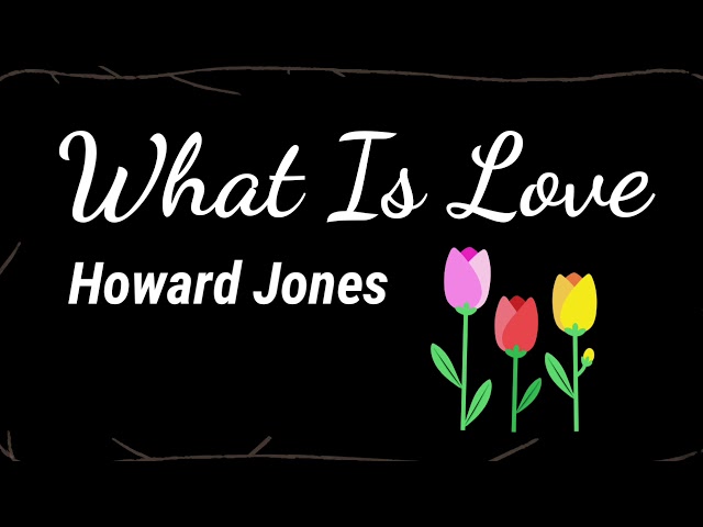 Howard Jones | What Is Love | Lyrics | HD class=