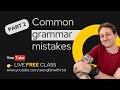 Free class part 2 the most common grammar mistakes students make when studying english 