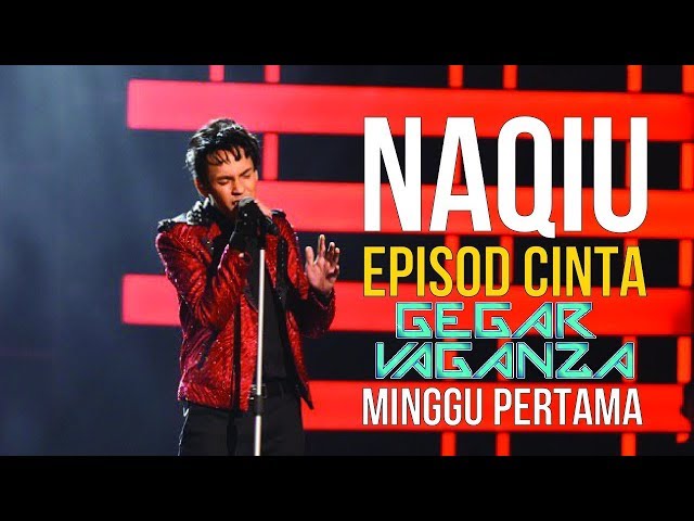 Naqiu - Episod Cinta (Minggu 1 GegarVaganza 6) class=