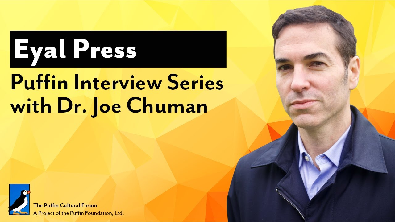 Puffin Interview Series With Dr. Joe Chuman: Eyal Press