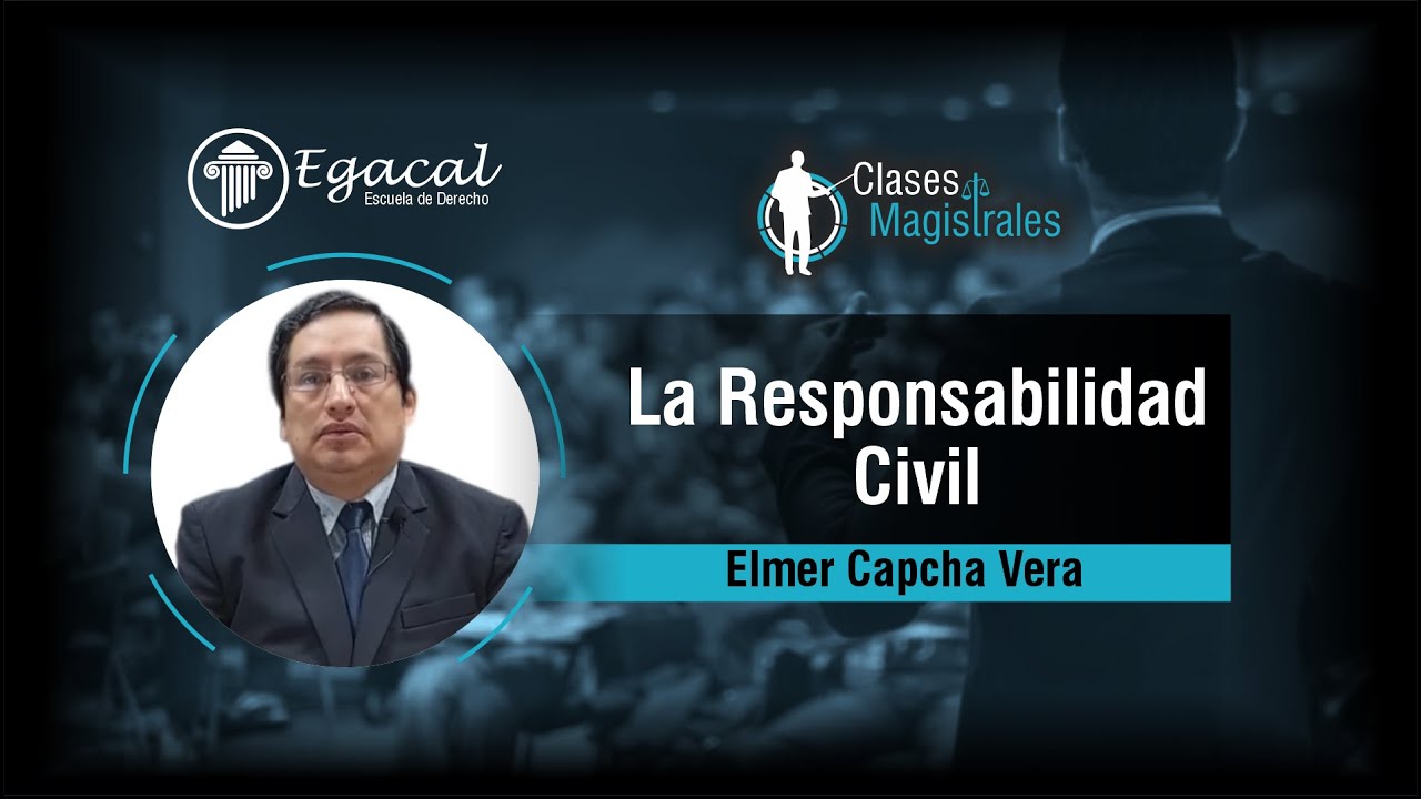 La Responsabilidad Civil | Elmer Capcha Vera | Clases Magistrales # 10