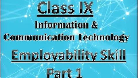 Class IX | EMPLOYABILITY SKILL | INFORMATION TECHNOLOGY | PART 1 | CBSE