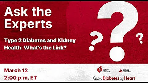 Ask the Experts: Type 2 Diabetes and Kidney Health: What's the Link?
