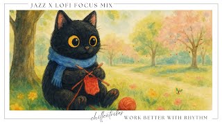 ⭐Work Better with Rhythm | Jazz x Lofi Focus Mix