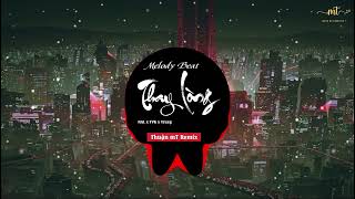 Thay Lng Remix  Nal X Tvk X Truzg  Edm Tiktok Khng Li Gy Nghin  Thun Mt Remix