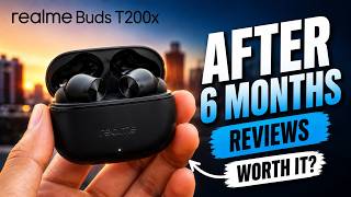 Realme Buds T200X Review - After 6 Months 🔥 | Quick &amp; Honest Thoughts 🤔