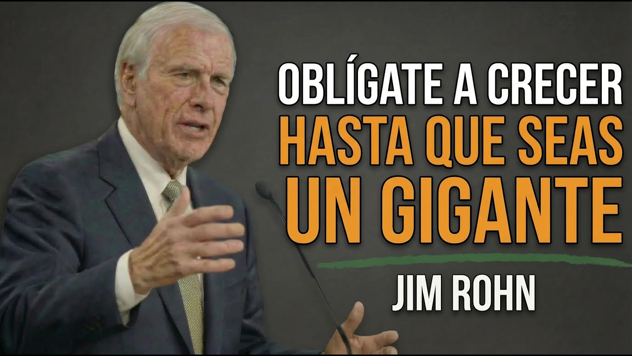 OBLÍGATE A CRECER HASTA QUE SEAS UN GIGANTE | Jim Rohn — Discurso Motivacional.