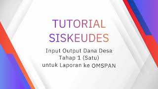 Siskeudes Tutorial: Fill in the Village Fund Output Phase 1