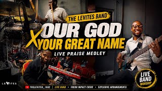 Our God x Your Great Name | Explosive Live Praise Medley (The Levites Band)