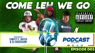 COME LEH WE GO PODCAST 003