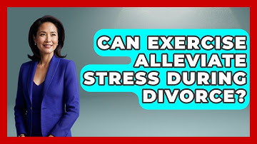 Can Exercise Alleviate Stress During Divorce? - Get Divorce Answers