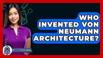 Who Invented Von Neumann Architecture? - Next LVL Programming