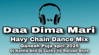Dima Mari !! Havy Chain Dance Mix !! Ganesh Puja spcl 2025 !! Dj Kanha And Dj Lucky Raruan Style 