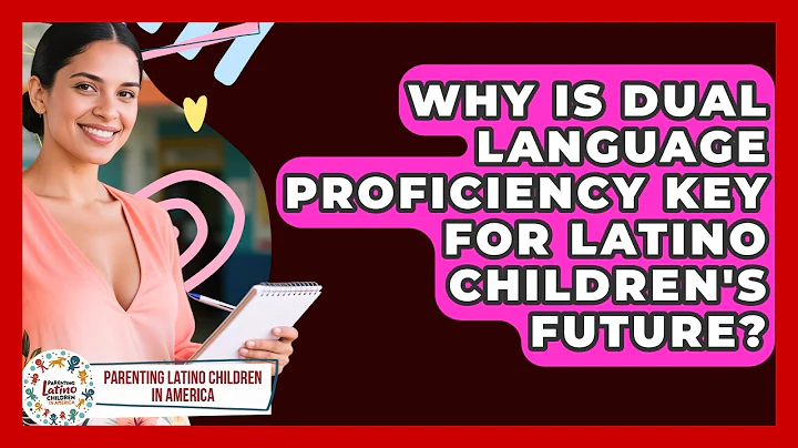 Why Is Dual Language Proficiency Key For Latino Children's Future?