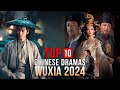 Top 10 chinese wuxia drama list 2024  wuxia series eng sub