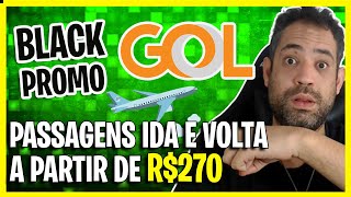 BLACK PROMO GOL SUPER PROMOCAO GOL - VOOS GOL A PARTIR DE R 270 TRECHOS IDA E VOLTA