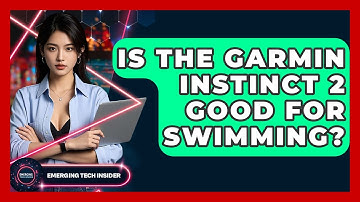 Is The Garmin Instinct 2 Good For Swimming? - Emerging Tech Insider