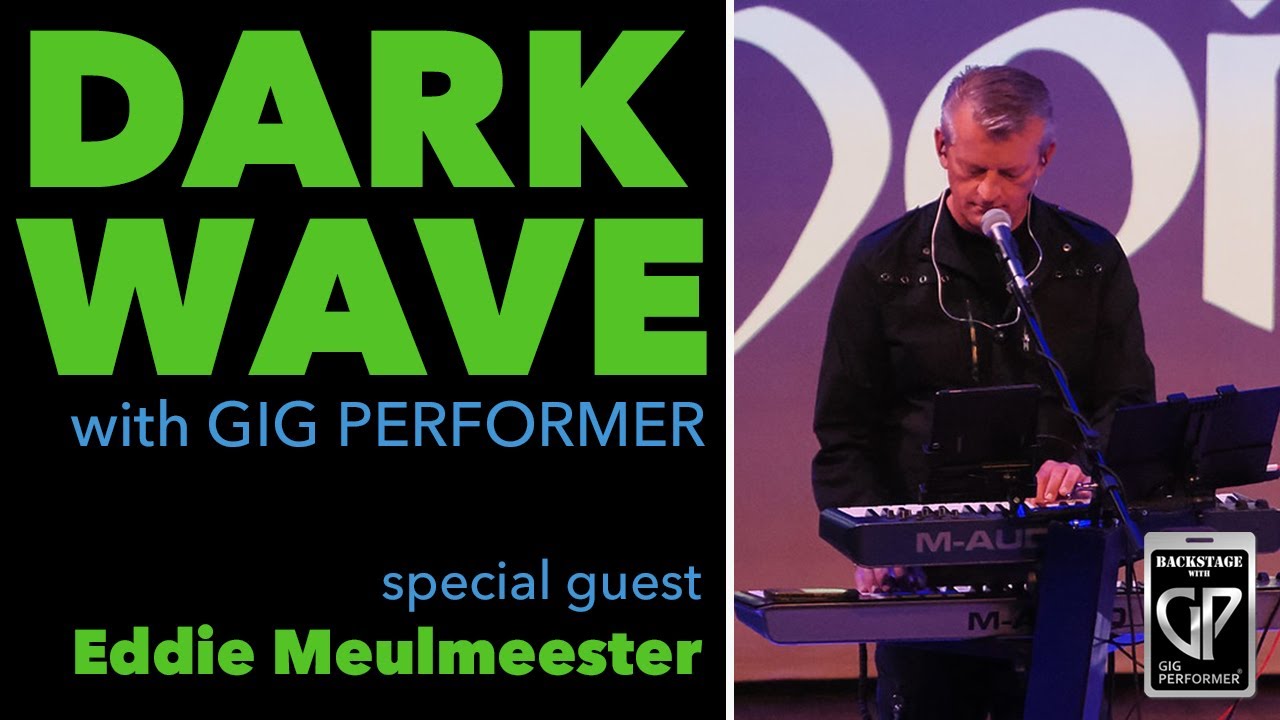 Playing Dark Wave Keyboards with Gig Performer Featuring Eddie Meulmeester