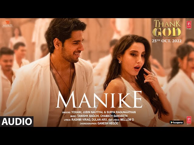 Manike (Audio): Thank God | Nora, Sidharth | Tanishk,Yohani,Jubin,Surya R | Rashmi Virag | Bhushan K class=