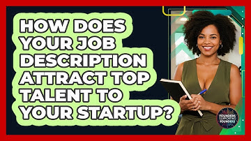 How Does Your Job Description Attract Top Talent To Your Startup? - Founders Supporting Founders