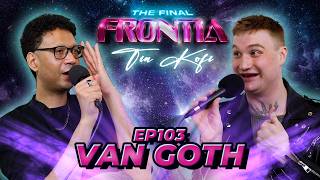 Van Goth: Drag Race Crowns, Critiques &amp; Deleting Twitter | The Final FronTia