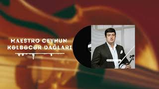 Maestro Ceyhun - Kəlbəcər Dağları Resimi