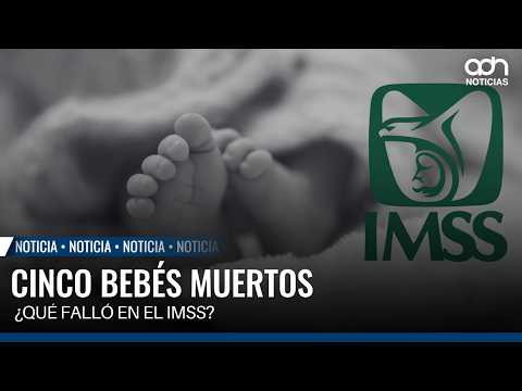 Mueren cinco bebés en hospital del IMSS en Durango; 4 dieron positivo a una bacteria