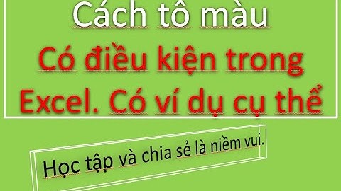 Tô màu có điều kiện trong excel đơn giản và dễ hiểu nhất