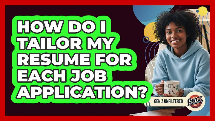 How Do I Tailor My Resume For Each Job Application?