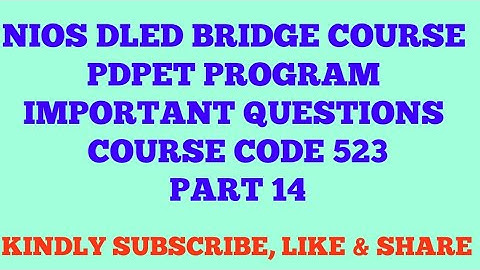NIOS DLED BRIDGE COURSE PDPET PROGRAM VERY IMPORTANT QUESTIONS  FOR COURSE CODE 523