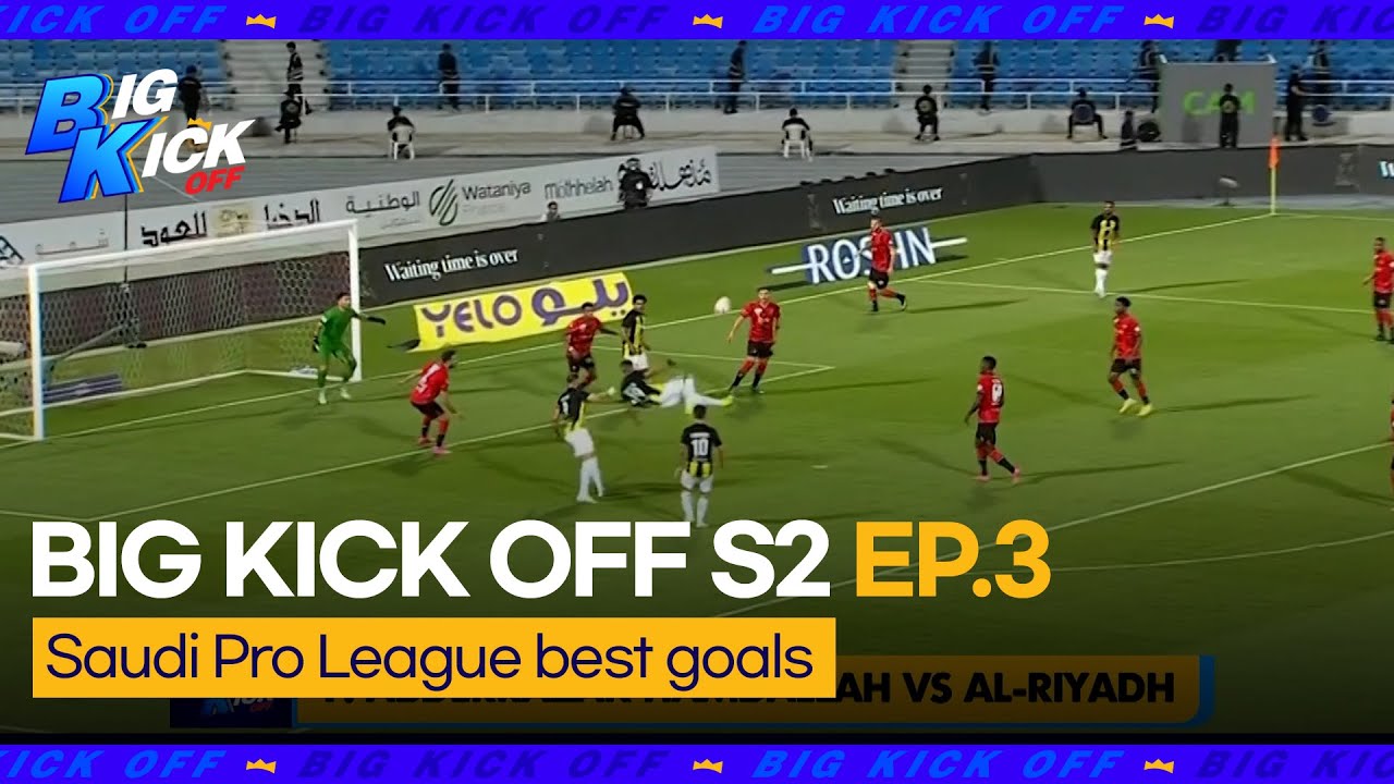 Big Kick Off S2 EP3: Top 5 Goals From the Saudi League So Far