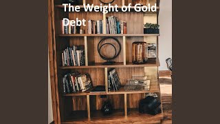 The Weight of Gold Debt